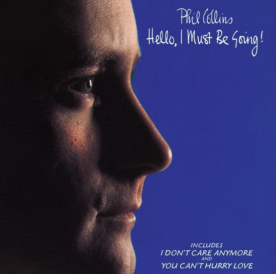 Phil Collins – Hello, I must be Going!
